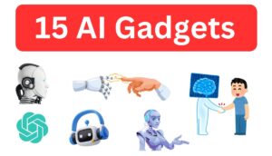 15 AI Gadgets