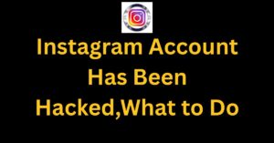 Instagram Account Has Been Hacked,What to Do